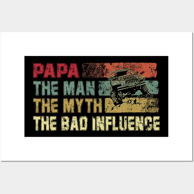 Mens Vintage Jeep Papa the Man the Myth the Bad Influence Father's Day Gift Jeep Dad Jeep Lover Wall Art by David Darry